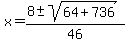 x+=+%288+%2B-+sqrt%2864%2B736+%29%29%2F46+