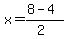 x+=+%288+-+4%29%2F%282%29