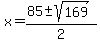 x+=+%2885+%2B-+sqrt%28+169+%29%29%2F2+