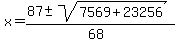 x+=+%2887+%2B-+sqrt%28+7569%2B23256+%29%29%2F%2868%29+