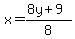 x+=+%288y+%2B+9%29%2F8