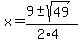 x+=+%289+%2B-+sqrt%28+49+%29%29%2F%282%2A4%29