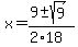 x+=+%289+%2B-+sqrt%28+9+%29%29%2F%282%2A18%29