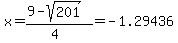 x+=+%289-sqrt%28201%29%29%2F%284%29=-1.29436