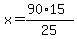 x+=+%2890%2A15%29%2F25