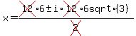 x+=+%28cross%2812%296+%2B-+i%2Across%2812%296+sqrt%283%29%29%2Fcross%282%29+