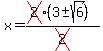 x+=+%28cross%282%29%283+%2B-+sqrt%286%29%29%29%2Fcross%282%29
