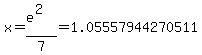 x+=+%28e%5E2%29%2F7+=+1.05557944270511