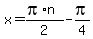 x+=+%28pi%2An%29%2F2-pi%2F4