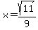 x+=+%2Bsqrt%2811%29%2F9