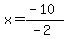 x+=++%28-10%29%2F%28-2%29
