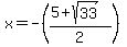 x+=+-%28%285%2Bsqrt%2833%29%29%2F2%29