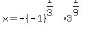 x+=+-%28-1%29%5E%281%2F3%29+3%5E%281%2F9%29