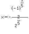 x+=+-%28-1%29%5E%281%2F5%29%2F2%5E%282%2F5%29