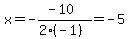 x+=+-%28-10%29%2F%282%28-1%29%29+=-5