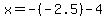 x+=+-%28-2.5%29+-4