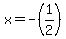 x+=+-%281%2F2%29