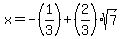 x+=+-%281%2F3%29%2B%282%2F3%29sqrt%287%29