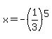 x+=+-%281%2F3%29%5E5
