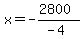 x+=+-%282800%29%2F%28-4%29