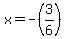 x+=+-%283%2F6%29
