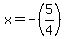 x+=+-%285%2F4%29
