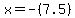 x+=+-%287.5%29