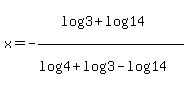 x+=+-%28log%283%29+%2B+log%2814%29%29%2F%28log%284%29+%2B+log%283%29+-log%2814%29%29