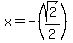 x+=+-%28sqrt%282%29%2F2%29