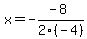 x+=+-+%28-+8%29%2F2%28-+4%29