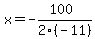 x+=+-+%28100%29%2F2%28-+11%29
