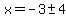 x+=+-+3+%2B-+4