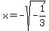 x+=+-+sqrt%28-1%2F3%29+