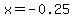 x+=+-0.25