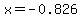 x+=+-0.826