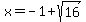 x+=+-1%2Bsqrt%2816%29