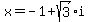 x+=+-1%2Bsqrt%283%29i