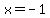 x+=+-1+