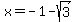 x+=+-1+-+sqrt%283%29+