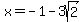 x+=+-1-3sqrt%282%29