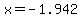 x+=+-1.942