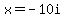 x+=+-10i