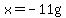 x+=+-11g
