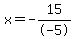 x+=+-15%2F-5