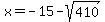 x+=+-15+-+sqrt%28410%29