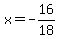 x+=+-16%2F18
