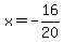x+=+-16%2F20