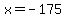 x+=+-175