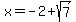 x+=+-2%2Bsqrt%287%29