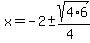 x+=+-2+%2B-+sqrt%284%2A6%29%2F%284%29+